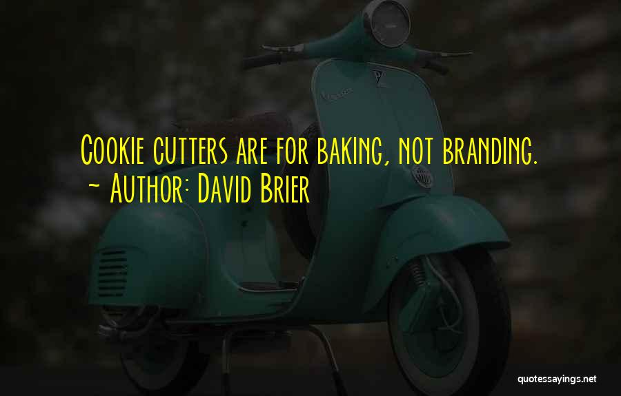 Cookie Cutters Quotes By David Brier