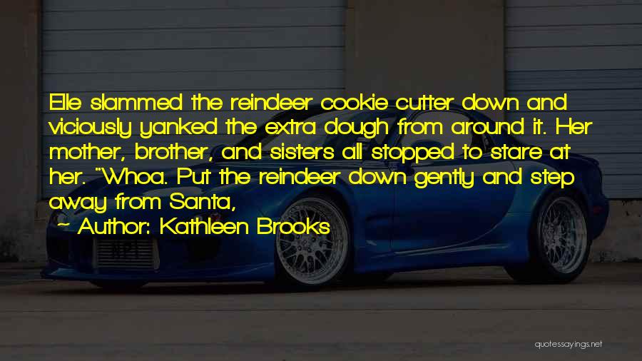 Cookie Dough Quotes By Kathleen Brooks