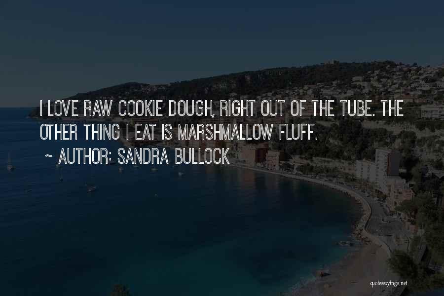 Cookie Dough Quotes By Sandra Bullock