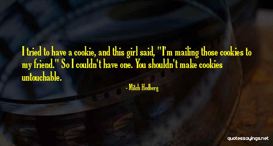 Cookie Funny Quotes By Mitch Hedberg Cookie Funny Quotes By Mitch Hedberg