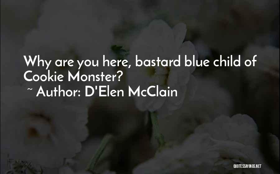 Cookie Monster Quotes By D'Elen McClain