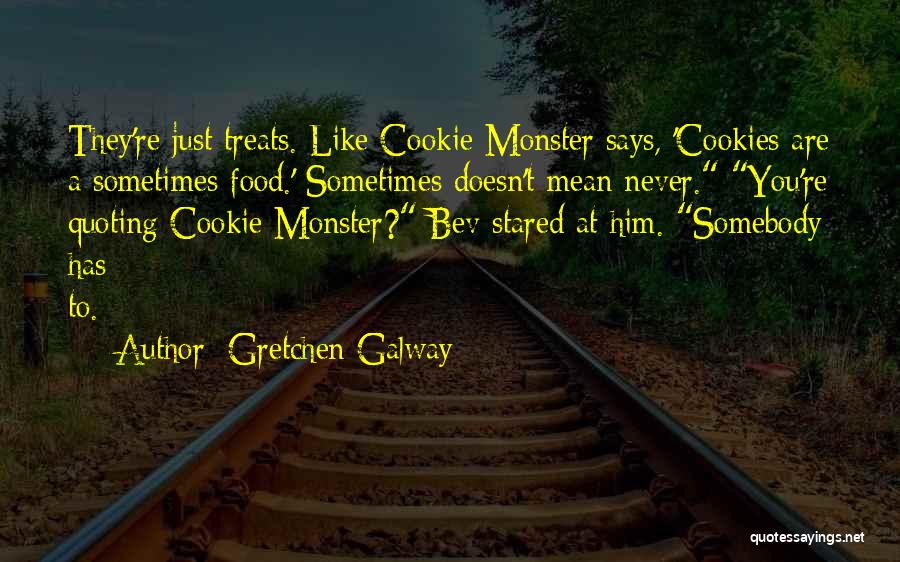 Cookie Monster Quotes By Gretchen Galway