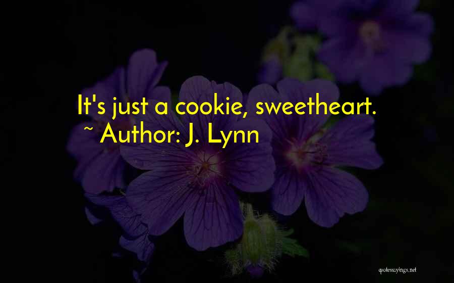 Cookie Quotes By J. Lynn