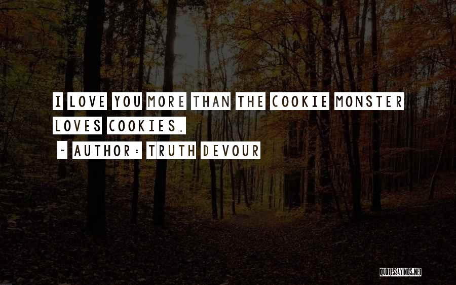 Cookie Quotes By Truth Devour