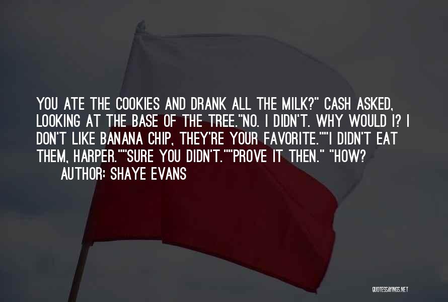 Cookies And Milk Quotes By Shaye Evans