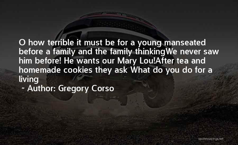 Cookies And Tea Quotes By Gregory Corso