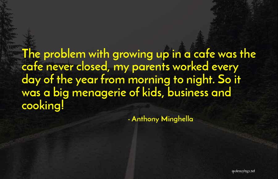 Cooking And Business Quotes By Anthony Minghella