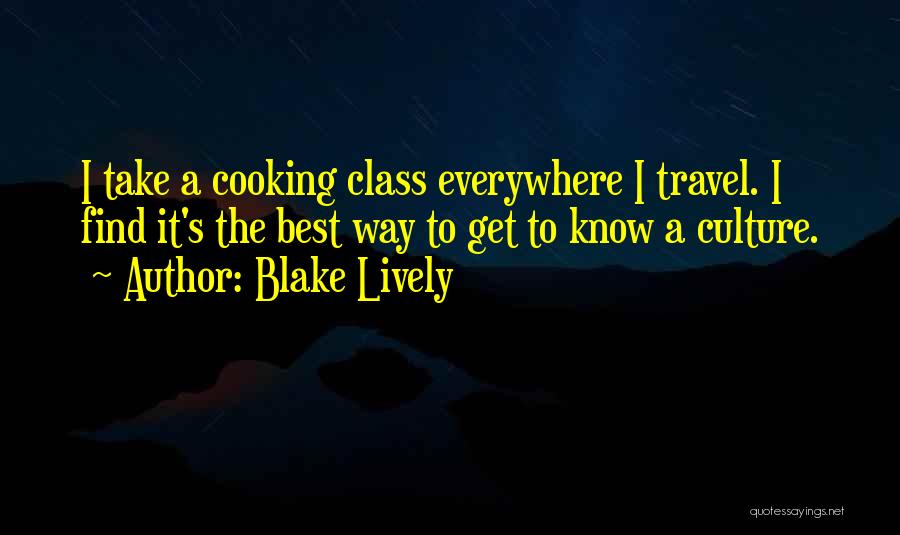 Cooking And Culture Quotes By Blake Lively