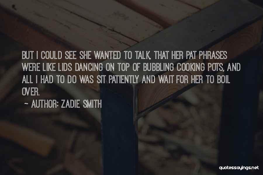 Cooking And Dancing Quotes By Zadie Smith