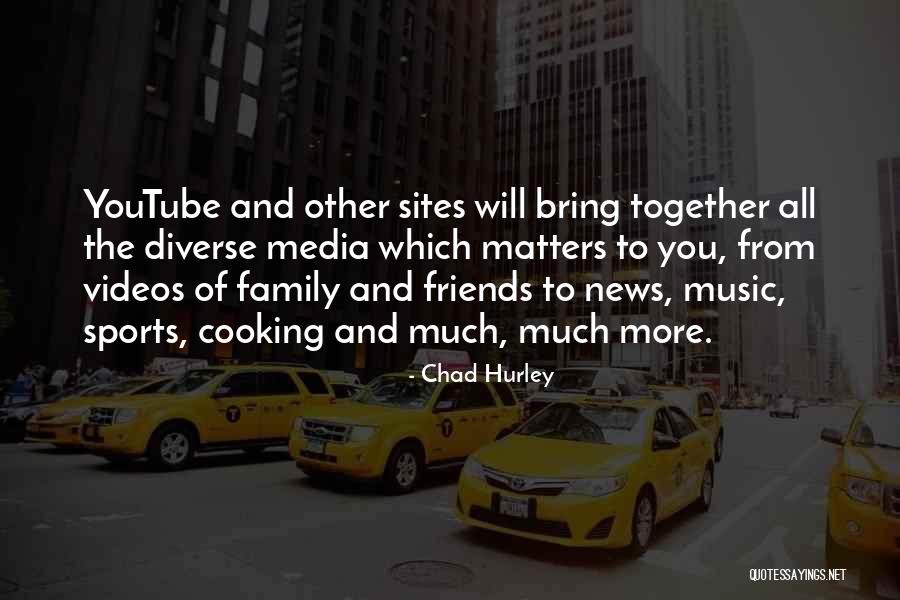 Cooking And Family Quotes By Chad Hurley Cooking And Family Quotes By Chad Hurley