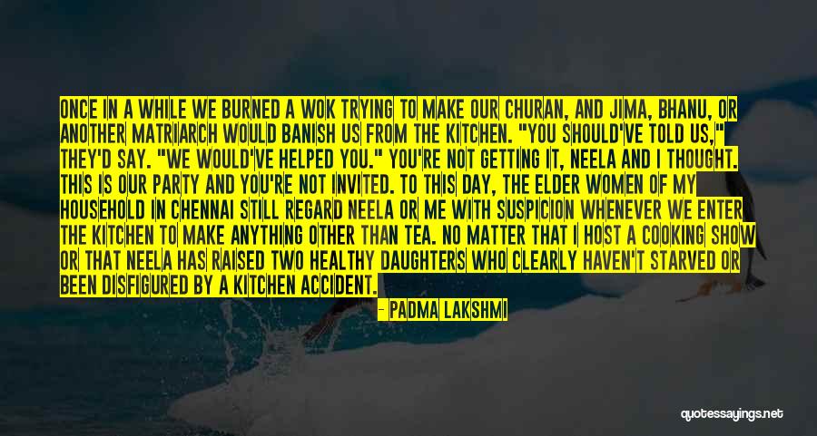 Cooking And Family Quotes By Padma Lakshmi Cooking And Family Quotes By Padma Lakshmi