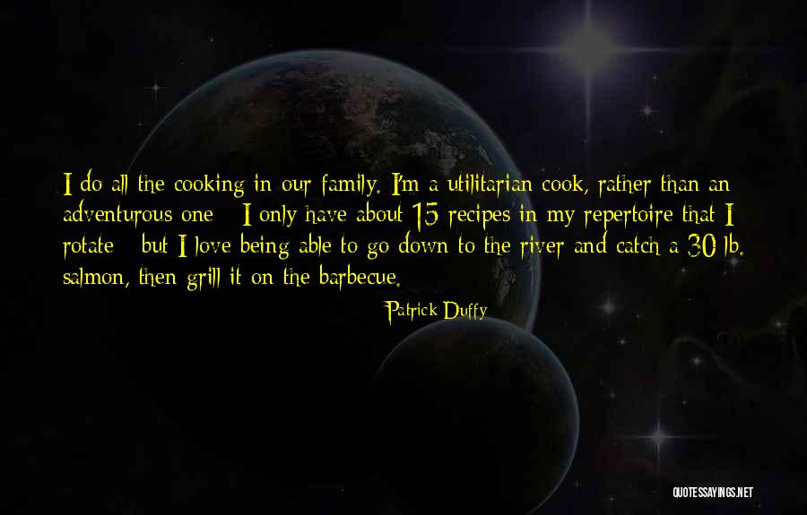 Cooking And Family Quotes By Patrick Duffy Cooking And Family Quotes By Patrick Duffy