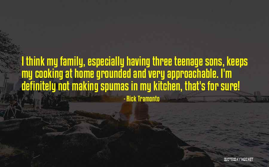 Cooking And Family Quotes By Rick Tramonto Cooking And Family Quotes By Rick Tramonto