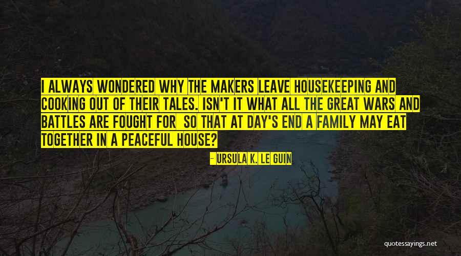 Cooking And Family Quotes By Ursula K. Le Guin Cooking And Family Quotes By Ursula K. Le Guin