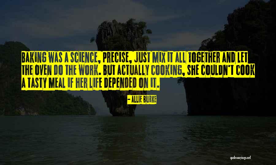 Cooking And Science Quotes By Allie Burke Cooking And Science Quotes By Allie Burke