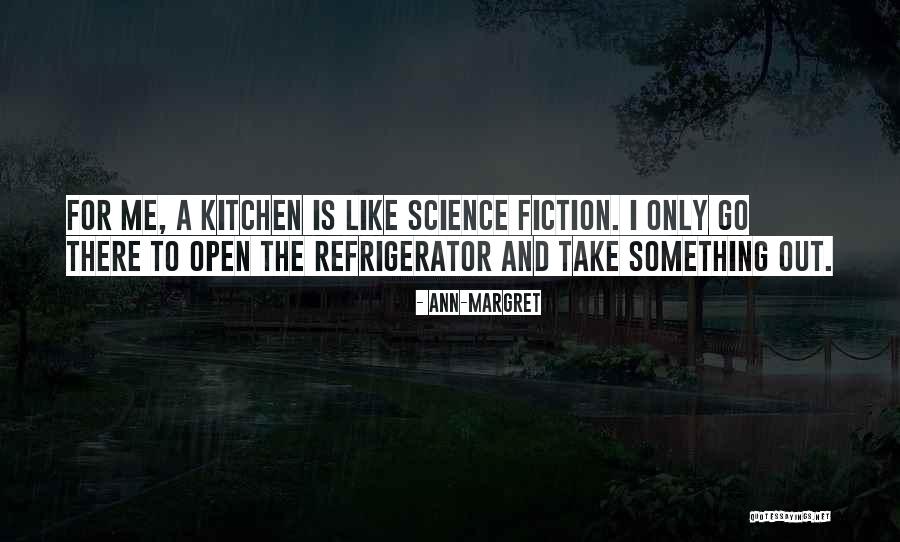 Cooking And Science Quotes By Ann-Margret Cooking And Science Quotes By Ann-Margret