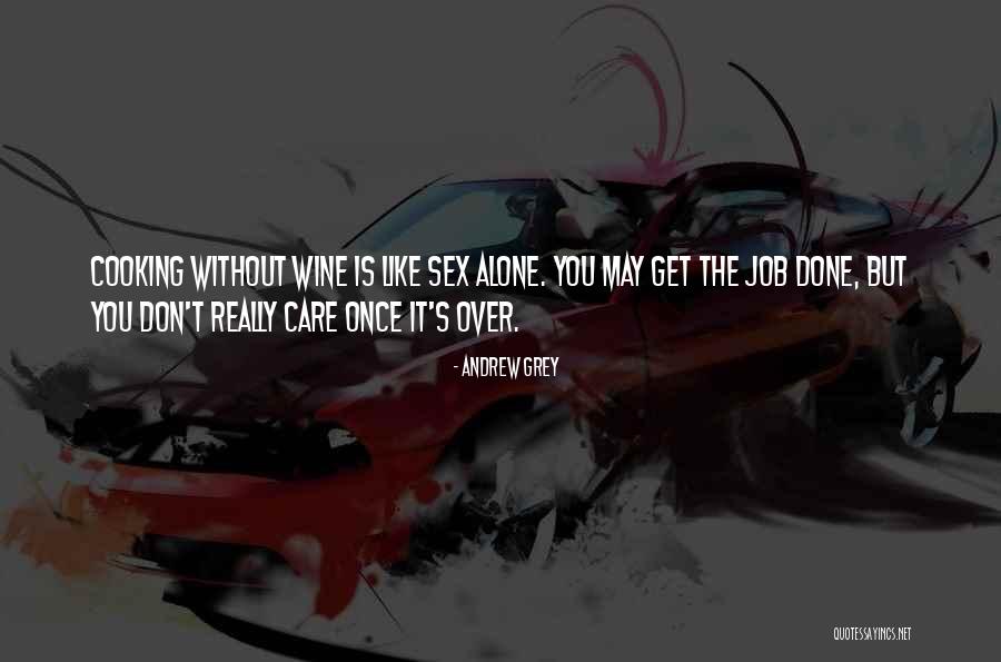 Cooking And Wine Quotes By Andrew Grey Cooking And Wine Quotes By Andrew Grey
