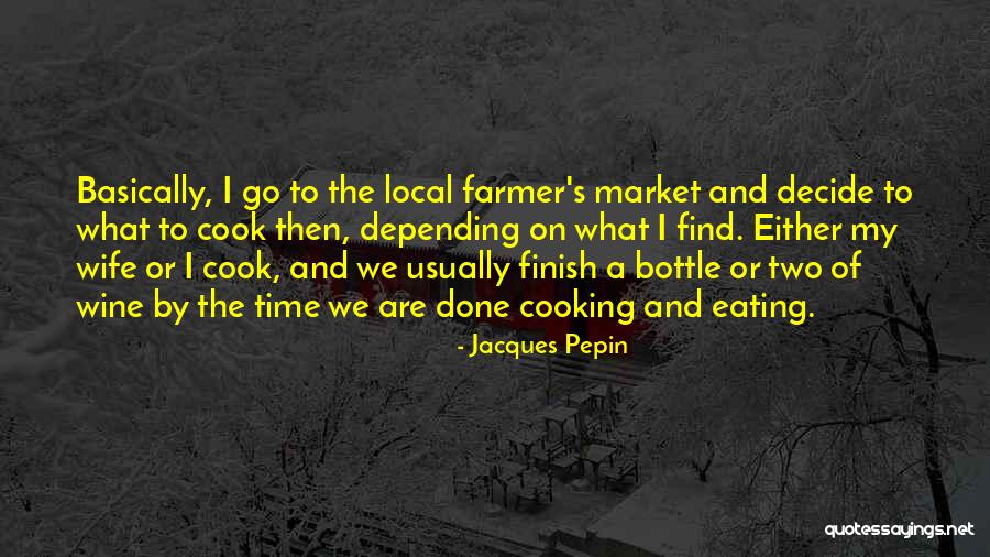 Cooking And Wine Quotes By Jacques Pepin Cooking And Wine Quotes By Jacques Pepin