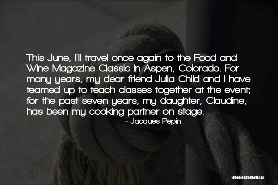 Cooking And Wine Quotes By Jacques Pepin Cooking And Wine Quotes By Jacques Pepin