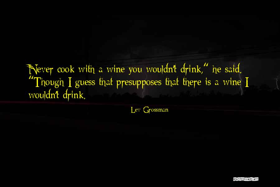 Cooking And Wine Quotes By Lev Grossman Cooking And Wine Quotes By Lev Grossman