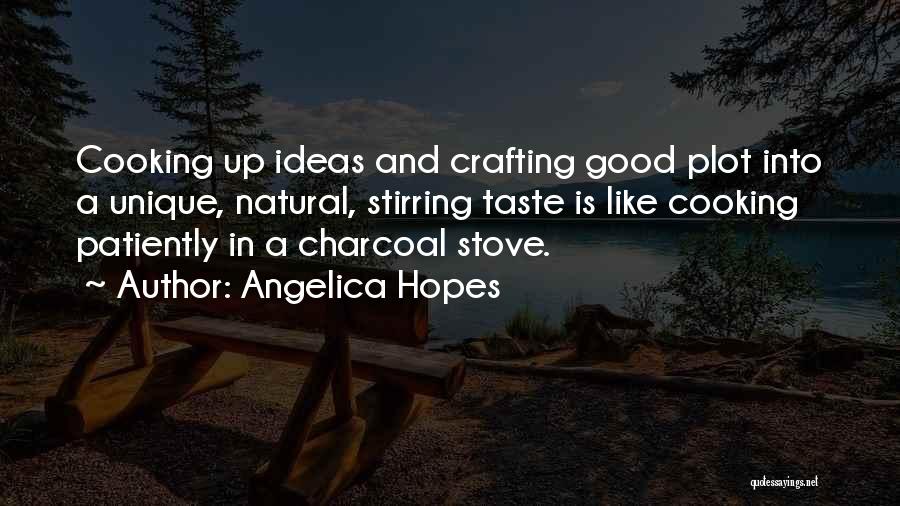 Cooking And Writing Quotes By Angelica Hopes