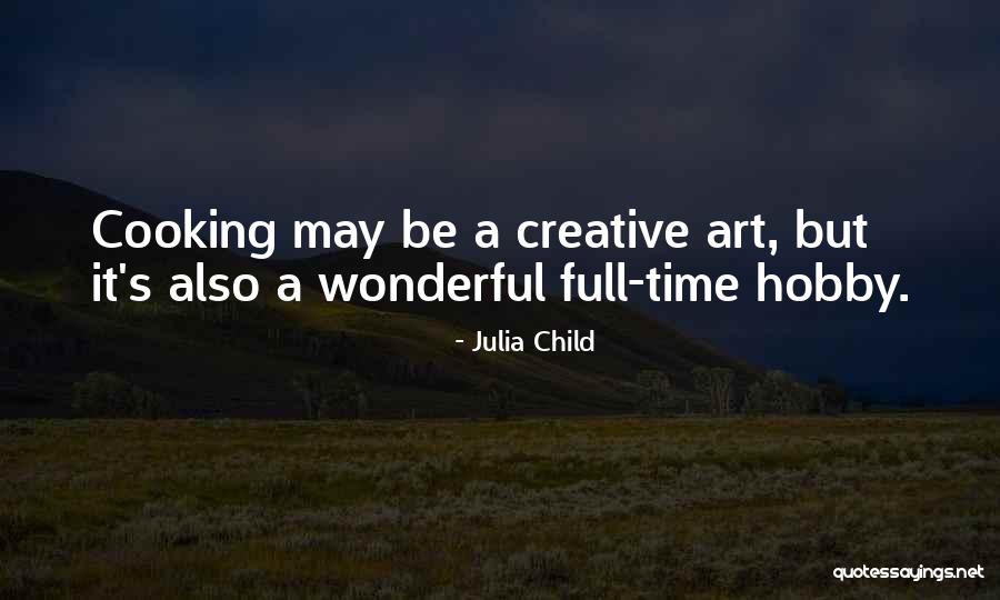 Cooking As Art Quotes By Julia Child Cooking As Art Quotes By Julia Child