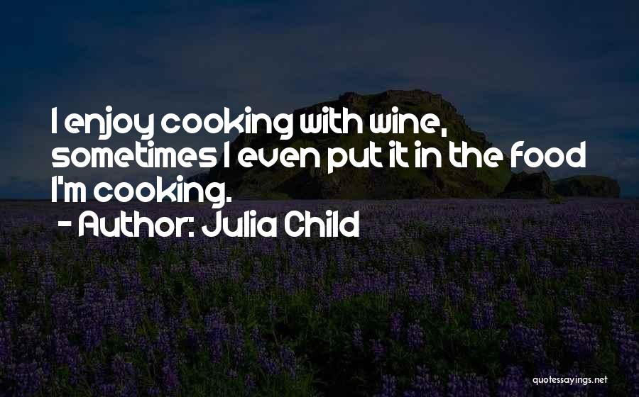 Cooking Food Quotes By Julia Child