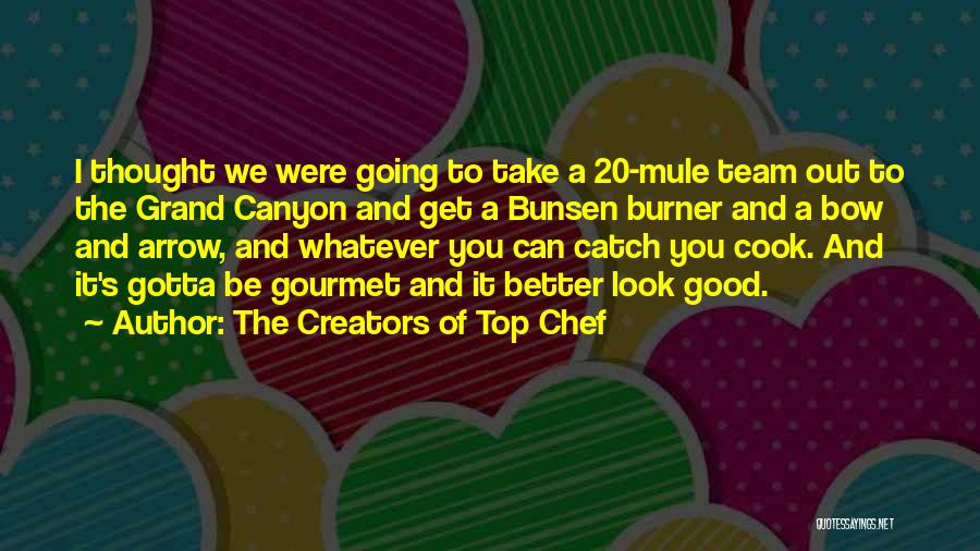 Cooking Food Quotes By The Creators Of Top Chef