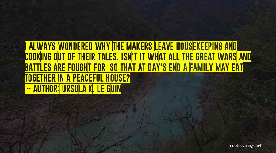 Cooking For Family Quotes By Ursula K. Le Guin