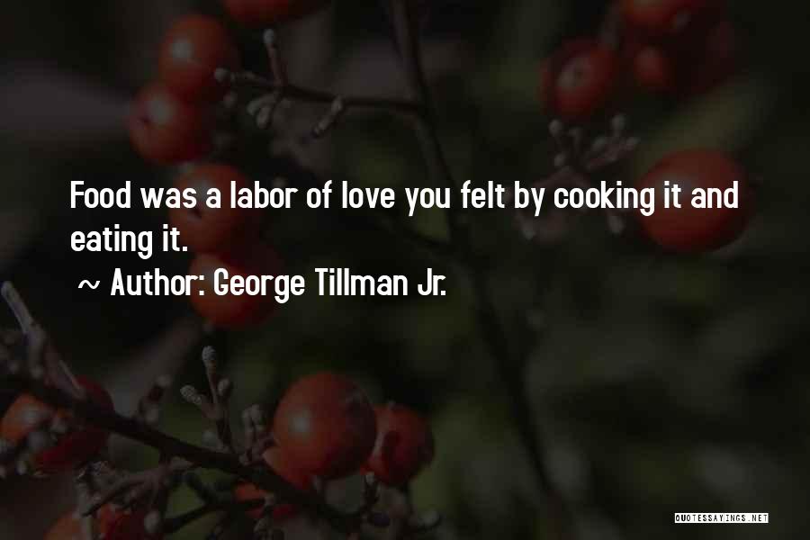 Cooking For My Love Quotes By George Tillman Jr.