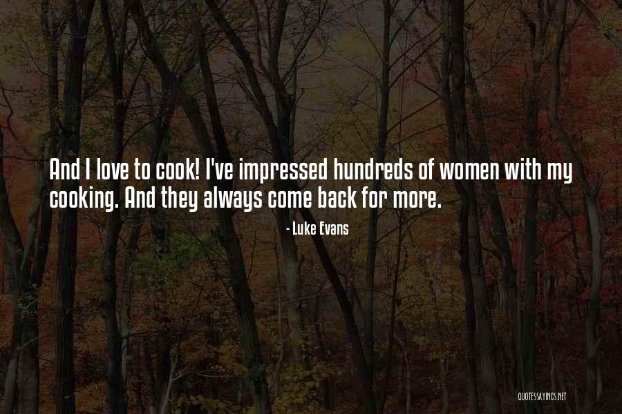Cooking For My Love Quotes By Luke Evans Cooking For My Love Quotes By Luke Evans