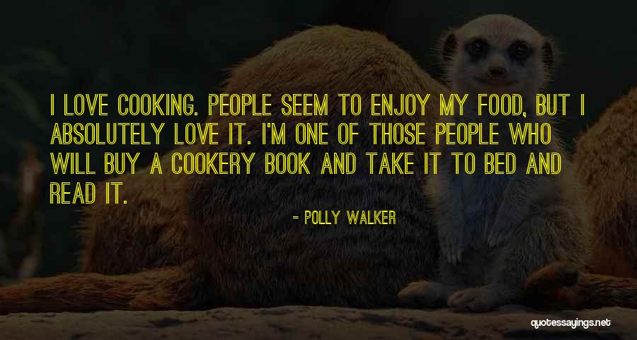 Cooking For My Love Quotes By Polly Walker Cooking For My Love Quotes By Polly Walker