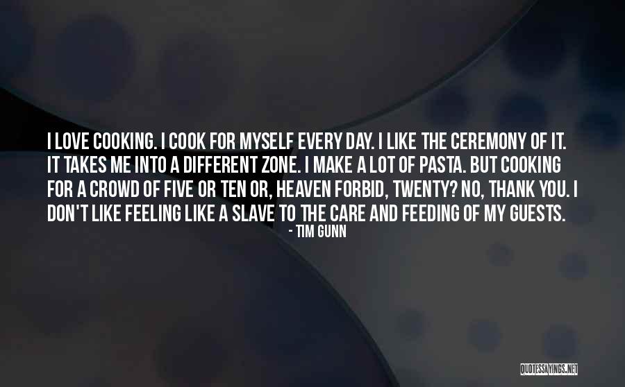 Cooking For My Love Quotes By Tim Gunn Cooking For My Love Quotes By Tim Gunn