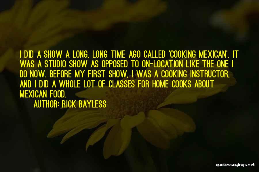 Cooking For One Quotes By Rick Bayless