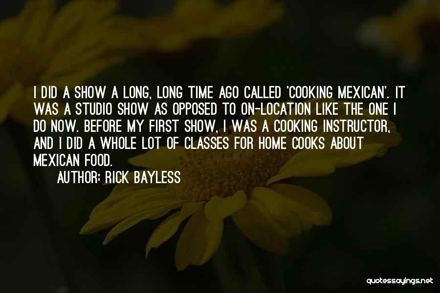 Cooking For The First Time Quotes By Rick Bayless