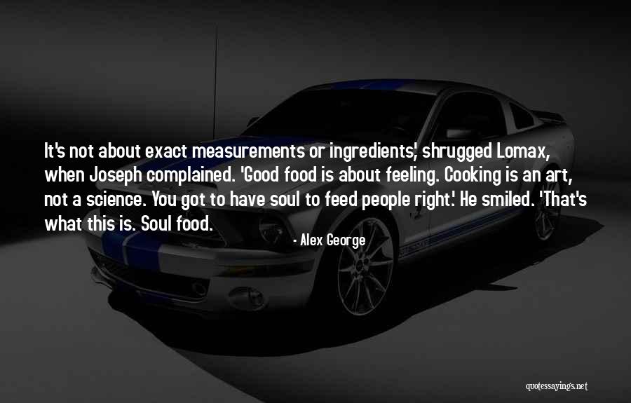 Cooking Good Food Quotes By Alex George Cooking Good Food Quotes By Alex George