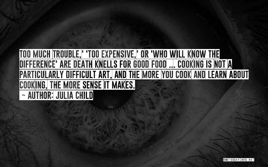 Cooking Good Food Quotes By Julia Child