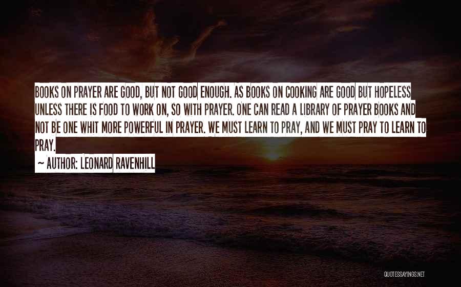 Cooking Good Food Quotes By Leonard Ravenhill