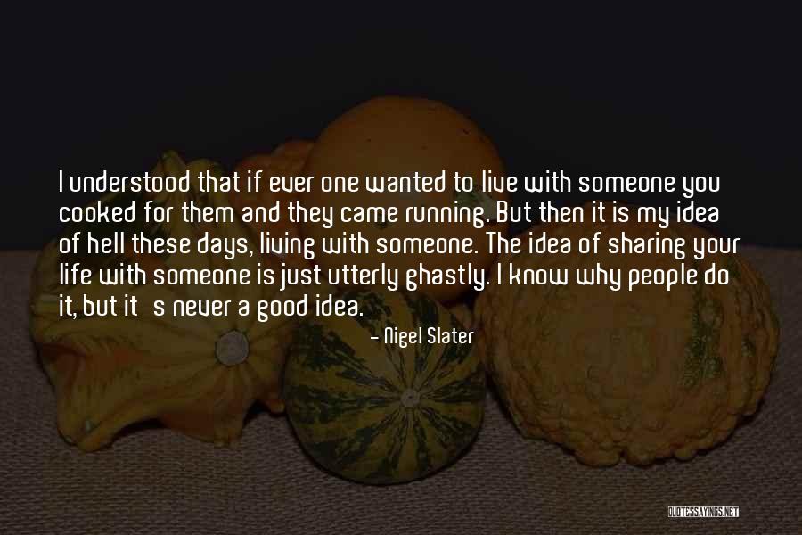 Cooking Good Food Quotes By Nigel Slater Cooking Good Food Quotes By Nigel Slater