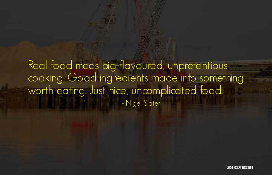 Cooking Good Food Quotes By Nigel Slater Cooking Good Food Quotes By Nigel Slater