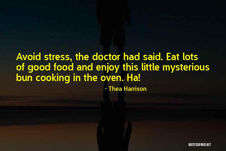 Cooking Good Food Quotes By Thea Harrison Cooking Good Food Quotes By Thea Harrison
