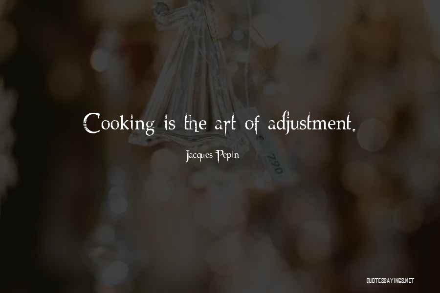 Cooking Is Art Quotes By Jacques Pepin