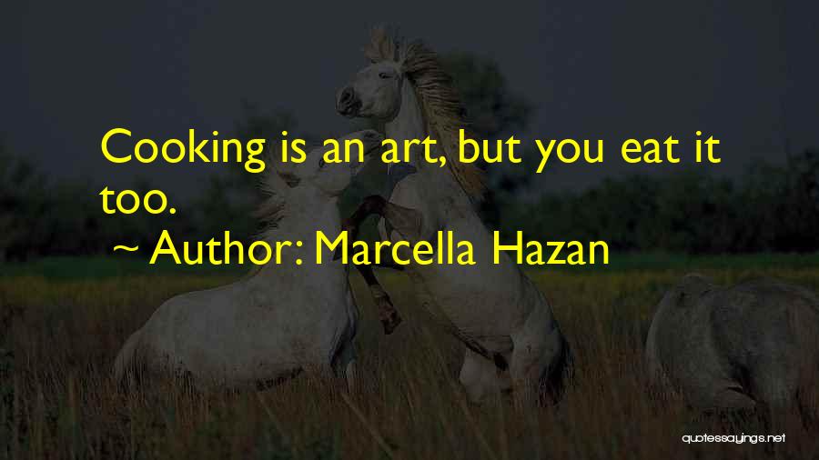 Cooking Is Art Quotes By Marcella Hazan