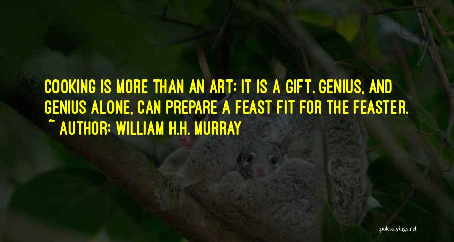 Cooking Is Art Quotes By William H.H. Murray
