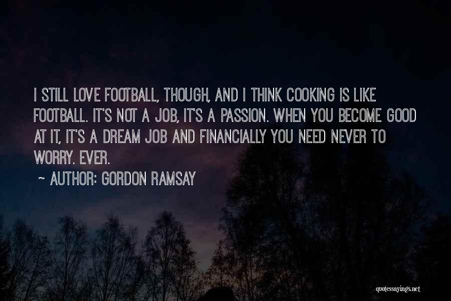 Cooking Is Like Love Quotes By Gordon Ramsay