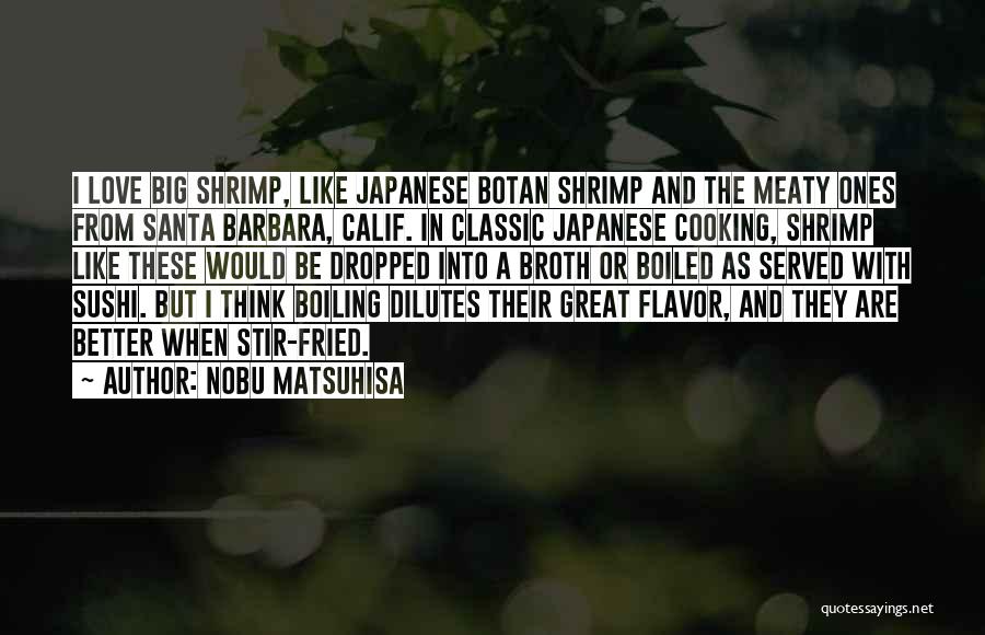 Cooking Is Like Love Quotes By Nobu Matsuhisa