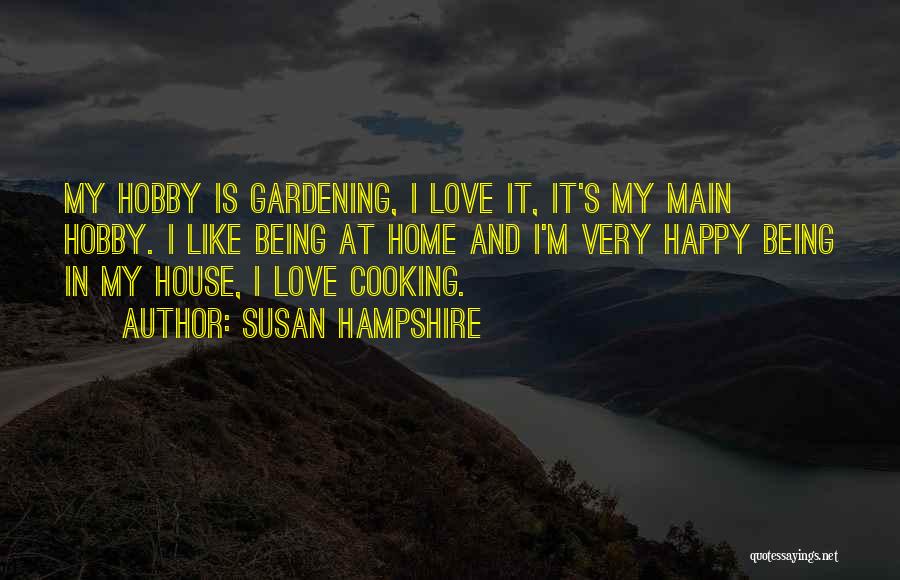 Cooking Is Like Love Quotes By Susan Hampshire