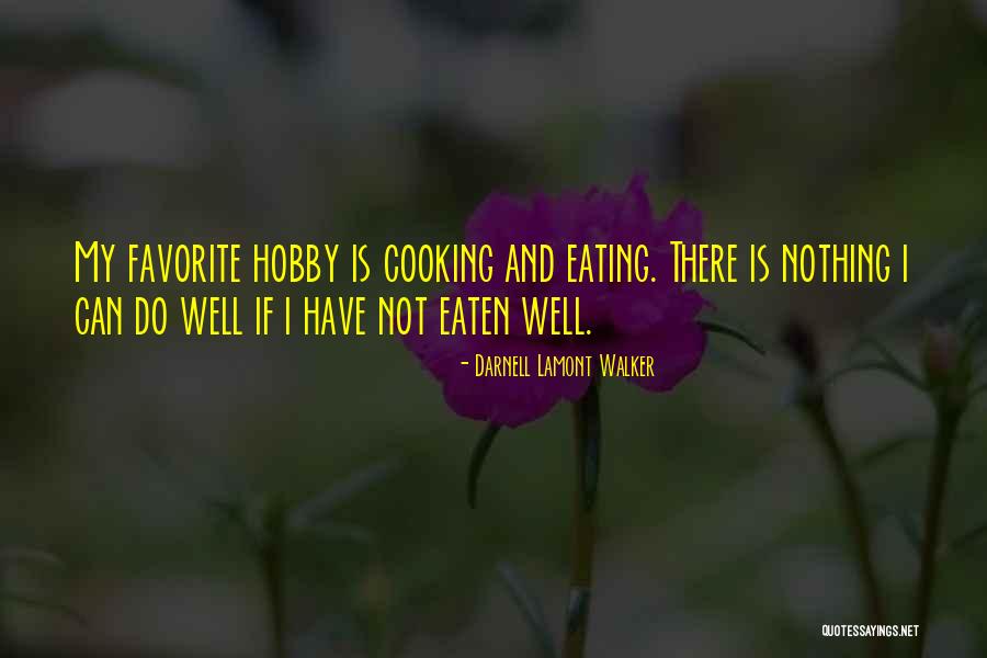 Cooking Is My Hobby Quotes By Darnell Lamont Walker Cooking Is My Hobby Quotes By Darnell Lamont Walker