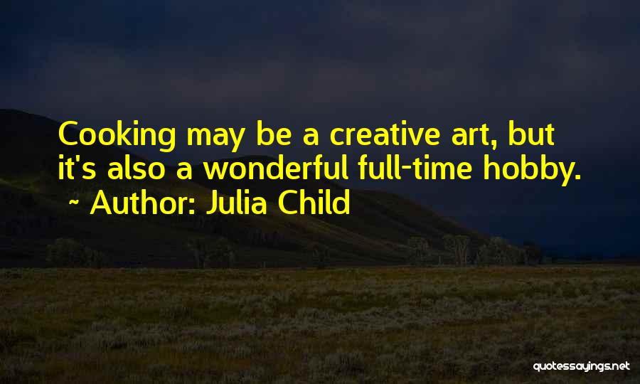 Cooking Julia Child Quotes By Julia Child