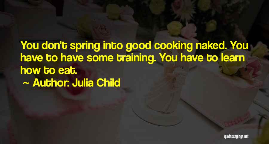 Cooking Julia Child Quotes By Julia Child